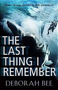 The Last Thing I Remember : An Emotional Thriller with a Devastating Twist (Paperback)