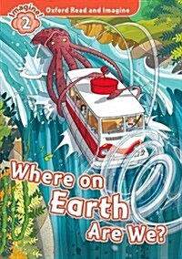 Oxford Read and Imagine: Level 2: Where on Earth are We? (Paperback)