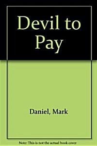The Devil to Pay (Hardcover, 1st U.S. ed)