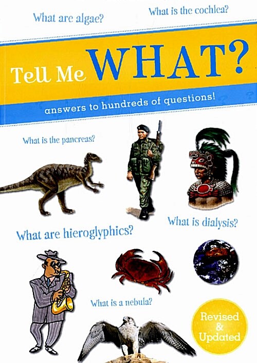 Tell Me What? : Answers to Hundreds of Questions! (Paperback)