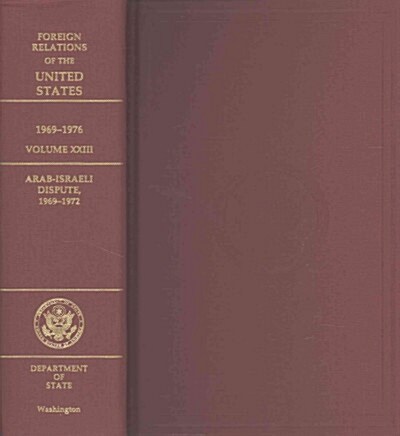 Foreign Relations of the United States: 1969-1976, Arab-Israeli Dispute, 1969-1972 (Hardcover)