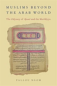 Muslims Beyond the Arab World: The Odyssey of Ajami and the Muridiyya (Hardcover)