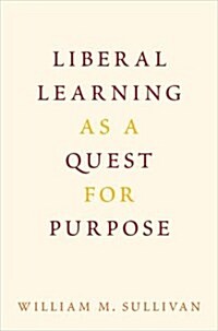 Liberal Learning as a Quest for Purpose (Hardcover)