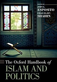 Oxford Handbook of Islam and Politics (Paperback)