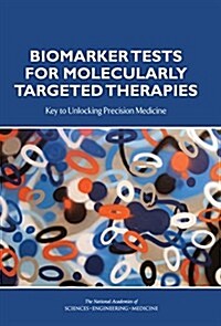 Biomarker Tests for Molecularly Targeted Therapies: Key to Unlocking Precision Medicine (Paperback)