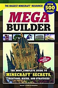 An Mega Builder: The Most Complete Guide to Minecraft Secrets, Creations, Hacks (Prebound, Bound for Schoo)