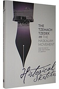 Tzemach Tzedek & the Haskalah Movement Historical Sketches from the Frierdiker Rebbes Diary (Hardcover)