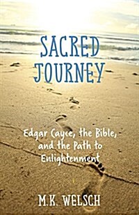 Sacred Journey: Edgar Cayce, the Bible, and the Path to Enlightenment (Paperback)