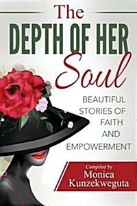 The Depth of Her Soul - Beautiful Stories of Faith and Empowerment (Paperback)