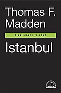 Istanbul: City of Majesty at the Crossroads of the World (Hardcover)