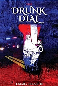 The Drunk Dial: ...and Driving Under the Influence (Paperback)