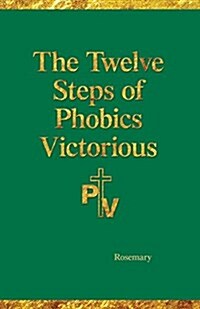 The Twelve Steps of Phobics Victorious (Paperback)