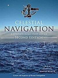Celestial Navigation: A Complete Home Study Course, Second Edition, Hardcover (Hardcover)