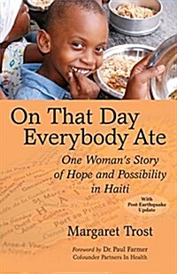 On That Day, Everybody Ate: One Womans Story of Hope and Possibility in Haiti (Paperback)