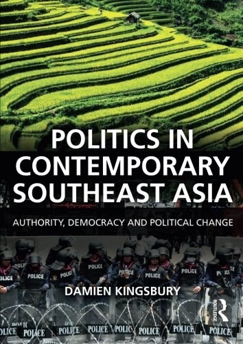 Politics in Contemporary Southeast Asia : Authority, Democracy and Political Change (Paperback)