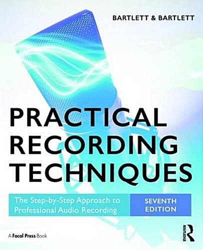 Practical Recording Techniques : The Step-by-Step Approach to Professional Audio Recording (Paperback, 7 ed)