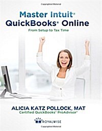 Master Intuit QuickBooks Online: From Setup to Tax Time (Paperback)