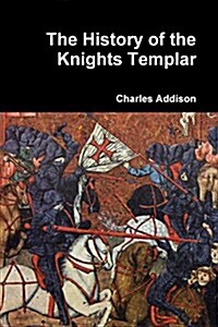 The History of the Knights Templar (Paperback)