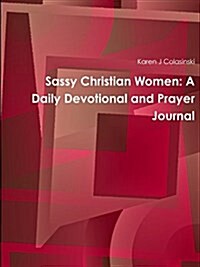Sassy Christian Women: A Daily Devotional and Prayer Journal (Paperback)