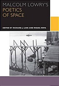 Malcolm Lowrys Poetics of Space (Paperback)
