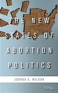 The New States of Abortion Politics (Paperback)