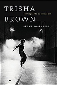 Trisha Brown: Choreography as Visual Art (Paperback)
