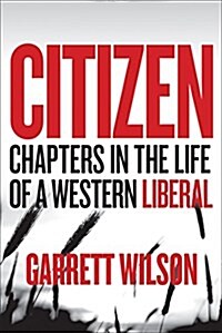 Citizen: Chapters in the Life of a Western Liberal (Paperback)