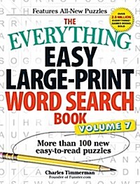 The Everything Easy Large-Print Word Search Book, Volume 7: More Than 100 New Easy-To-Read Puzzles (Paperback)