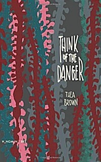 Think of the Danger (Paperback)