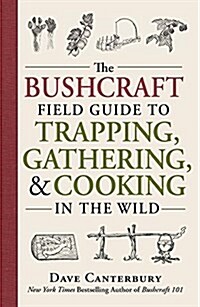 The Bushcraft Field Guide to Trapping, Gathering, and Cooking in the Wild (Paperback)