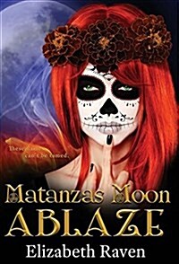 Matanzas Moon: Ablaze (Hardcover)