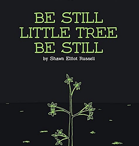 Be Still, Little Tree, Be Still (Hardcover)