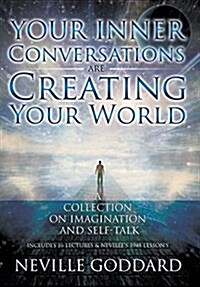 Neville Goddard: Your Inner Conversations Are Creating Your World (Hardcover) (Hardcover)