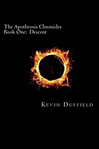 The Apotheosis Chronicles: Book One: Descent (Paperback)