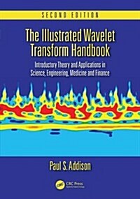 The Illustrated Wavelet Transform Handbook: Introductory Theory and Applications in Science, Engineering, Medicine and Finance, Second Edition (Hardcover, 2)