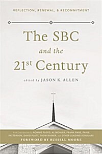 The SBC and the 21st Century: Reflection, Renewal, & Recommitment (Paperback)