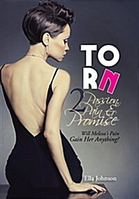 Torn 2: Passion, Pain & Promise: Will Melissas Pain Gain Her Anything? (Hardcover)