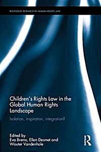 Childrens Rights Law in the Global Human Rights Landscape : Isolation, Inspiration, Integration? (Hardcover)