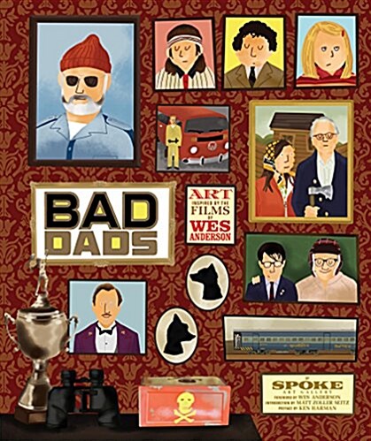 The Wes Anderson Collection: Bad Dads: Art Inspired by the Films of Wes Anderson (Hardcover)