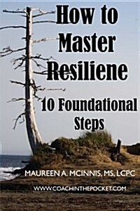 How to Master Resilience: 10 Foundational Steps (Paperback)