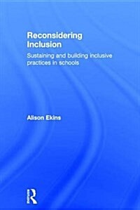Reconsidering Inclusion : Sustaining and Building Inclusive Practices in Schools (Hardcover)