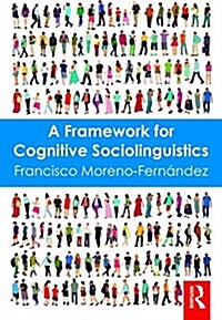 A Framework for Cognitive Sociolinguistics (Paperback)