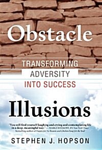 Obstacle Illusions; Transforming Adversity Into Success (Paperback)