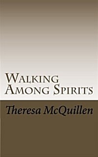 Walking Among Spirits: A Journey of Mystifying Events (Paperback)
