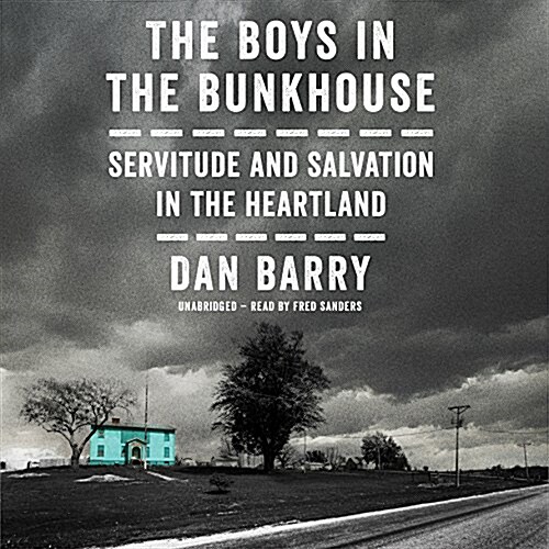 The Boys in the Bunkhouse: Servitude and Salvation in the Heartland (Audio CD)