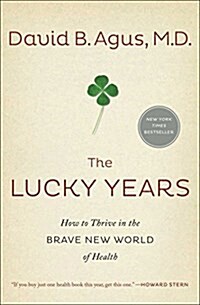 The Lucky Years: How to Thrive in the Brave New World of Health (Paperback)