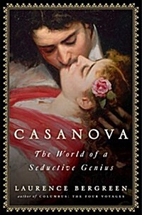 Casanova: The World of a Seductive Genius (Hardcover)