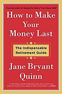 How to Make Your Money Last: The Indispensable Retirement Guide (Paperback)