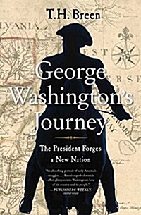 George Washingtons Journey: The President Forges a New Nation (Paperback)