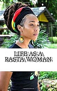 Life as a Rasta Woman: 20 Rules & Principles (Paperback)